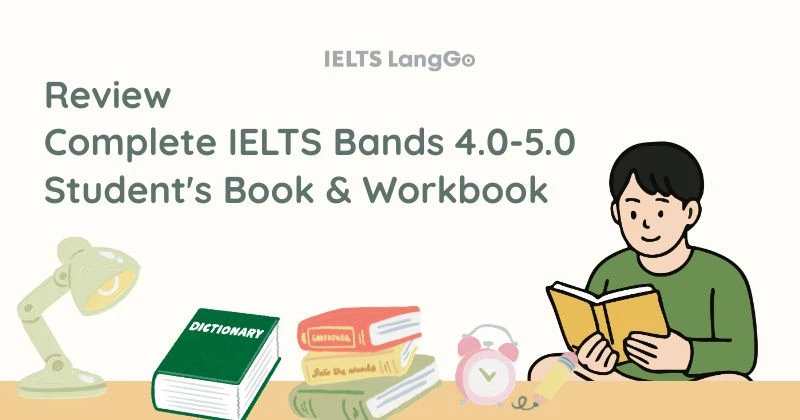 Review Complete IELTS Bands 4.0-5.0 Student's Book & Workbook  cho người học nền tảng