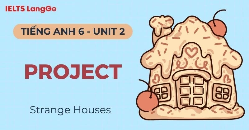 Lời giải Tiếng Anh lớp 6 Unit 2 Project (Gợi ý trả lời & Bài mẫu)