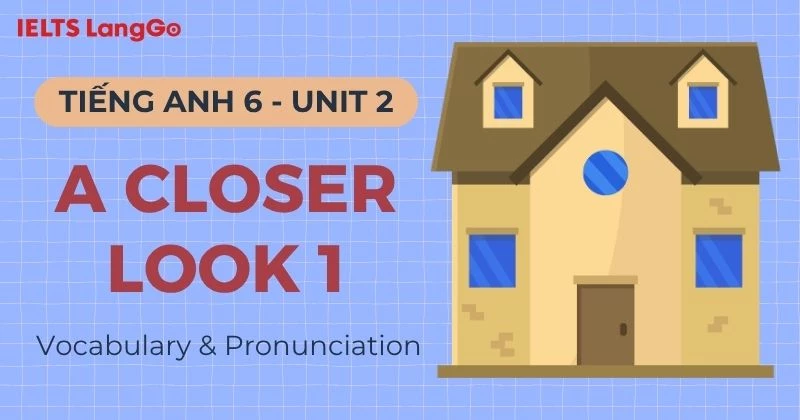Lời giải Tiếng Anh 6 Unit 2 A Closer Look 1: Vocabulary & Pronunciation
