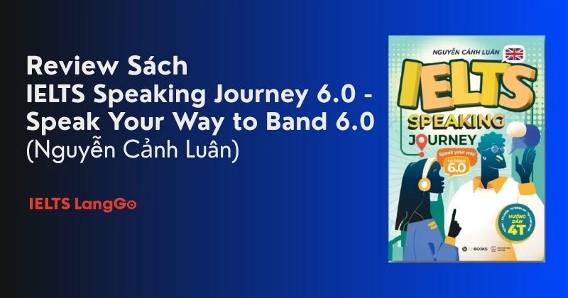 Review chi tiết IELTS Speaking Journey 6.0 - Speak Your Way to Band 6.0