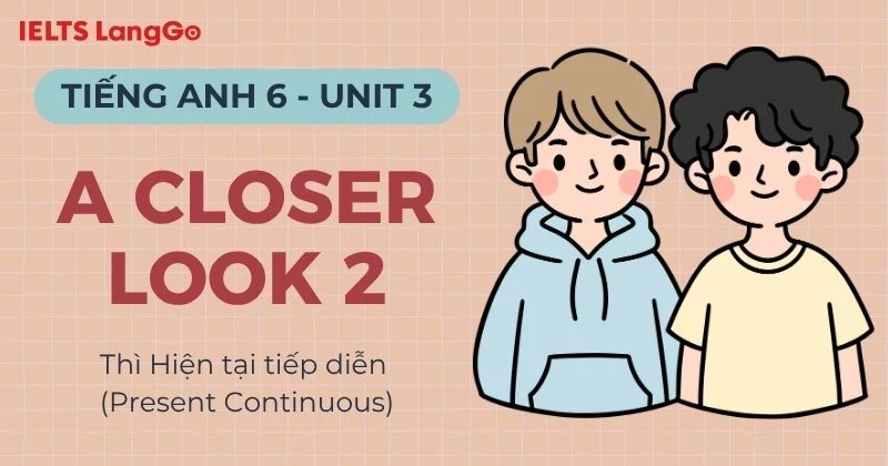 Giải bài tập Tiếng Anh lớp 6 Unit 3 A Closer Look 2 (Grammar) chi tiết