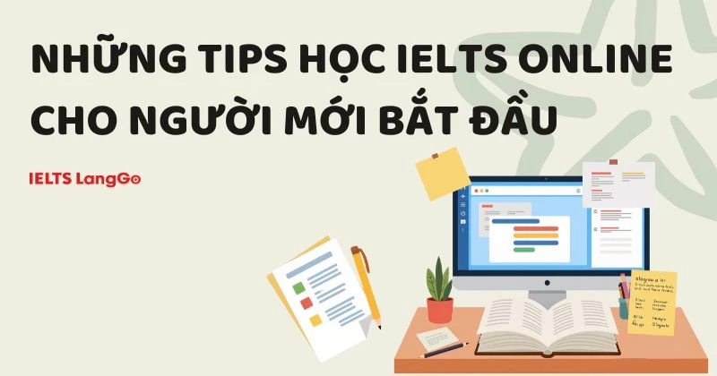 Những tips hay để học IELTS online cho người mới bắt đầu
