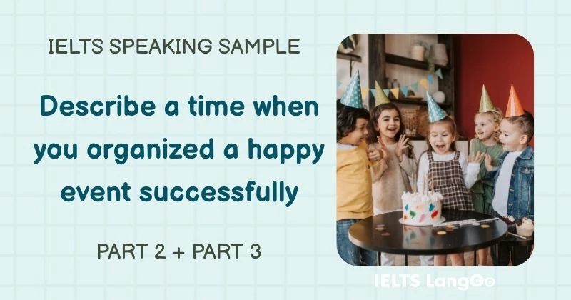 Giải đề Describe a time when you organized a happy event successfully