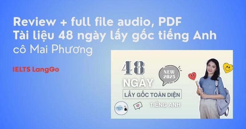 Review + full audio, PDF tài liệu 48 ngày lấy gốc tiếng anh cô Mai Phương