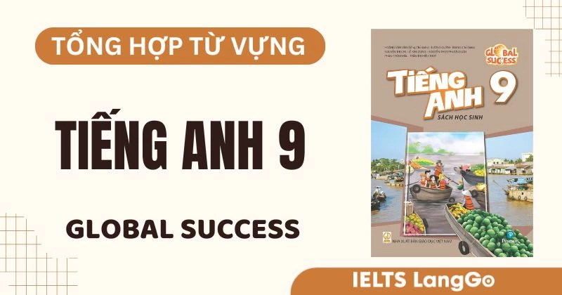Tổng hợp từ vựng tiếng Anh lớp 9 Global Success 12 Unit (Free PDF)