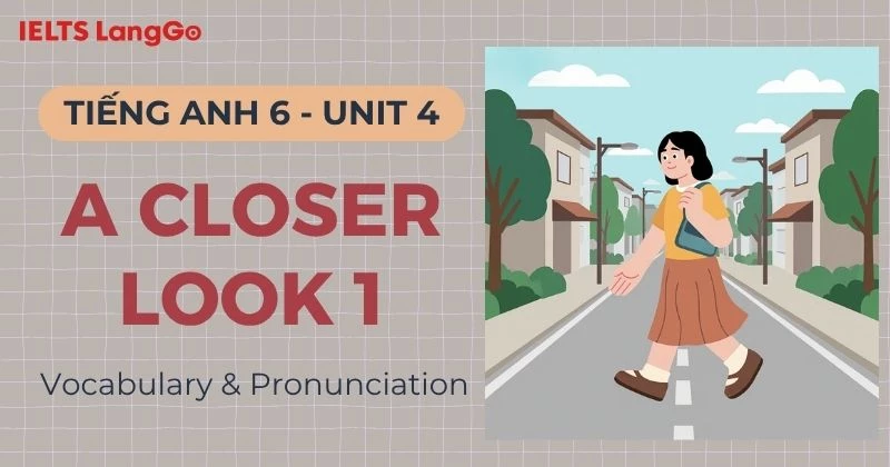 Giải Tiếng Anh 6 Unit 4 A Closer Look 1 (Vocabulary & Pronunciation)