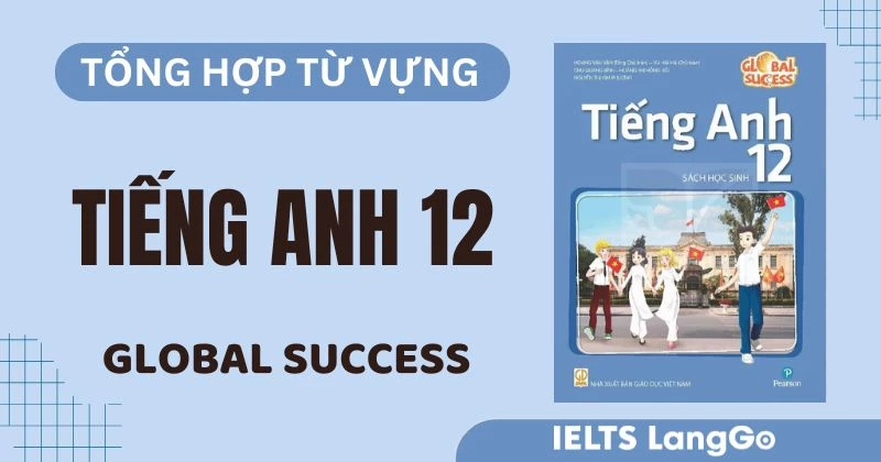 Tổng hợp từ vựng Tiếng Anh lớp 12 Global Success Unit 1-10 (Free PDF)