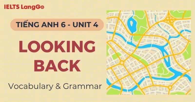 Giải bài tập Tiếng Anh 6 Unit 4 Looking Back Global Success chi tiết