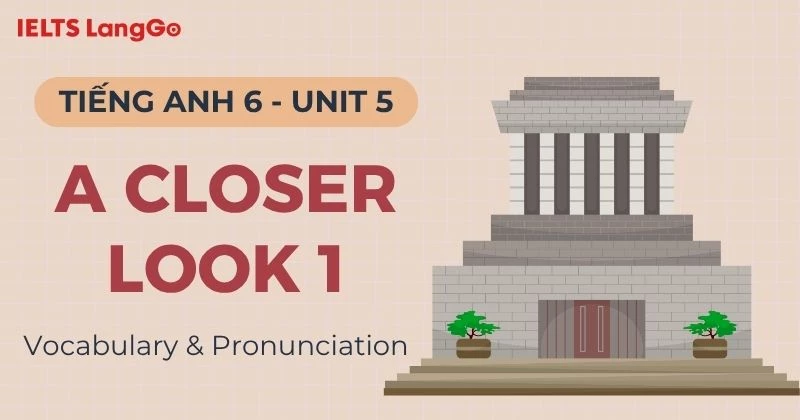 Đáp án Tiếng Anh 6 Unit 5 A Closer Look 1: Vocabulary & Pronunciation