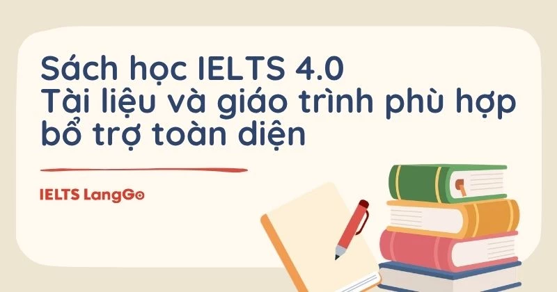 Sách học IELTS 4.0: bộ tài liệu và giáo trình phù hợp nhất theo kỹ năng