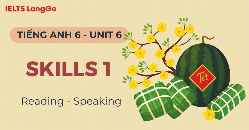 Đáp án Tiếng Anh 6 Unit 6 Skills 1 Global Success: Reading & Speaking