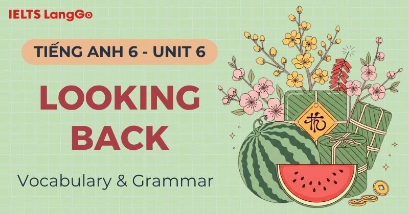 Lời giải Tiếng Anh 6 Unit 6 Looking Back Global Success chi tiết