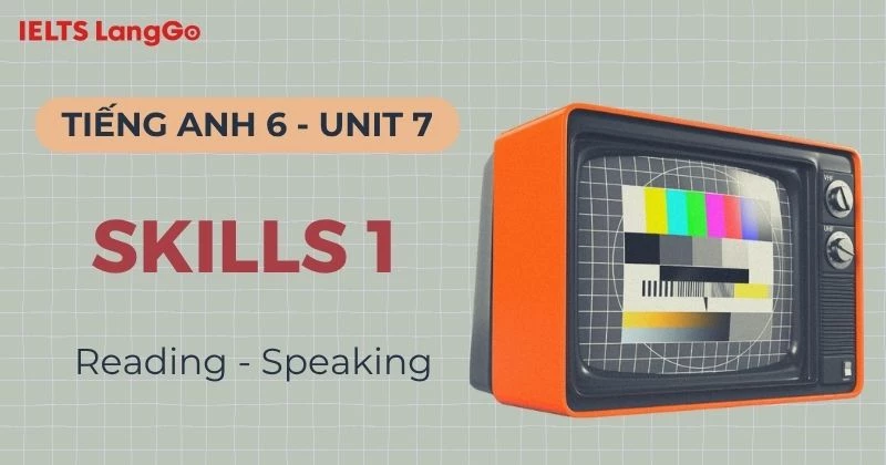 Giải bài tập Tiếng Anh 6 Unit 7 Skills 1 (Reading & Speaking) chi tiết