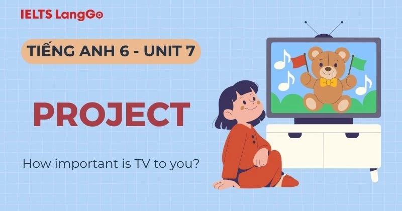 Lời giải Tiếng Anh lớp 6 Unit 7 Project: How important is TV to you?