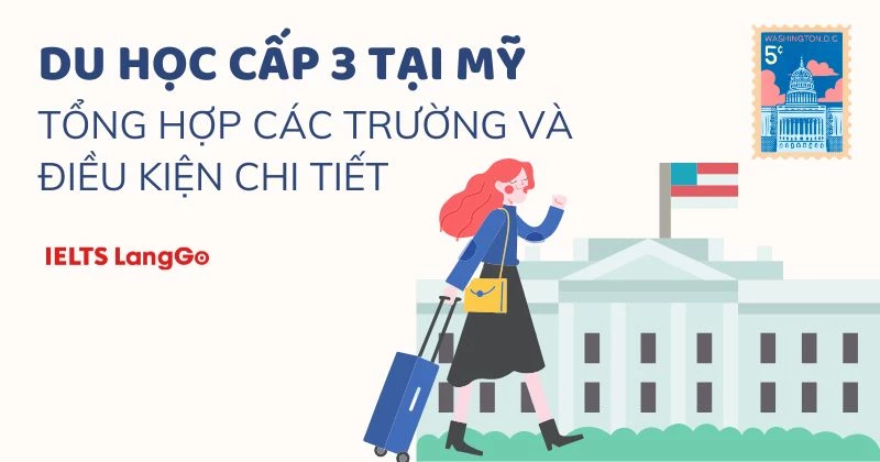 Du học THPT Mỹ cho học sinh cấp 3: Điều kiện, chi phí và cách đăng ký