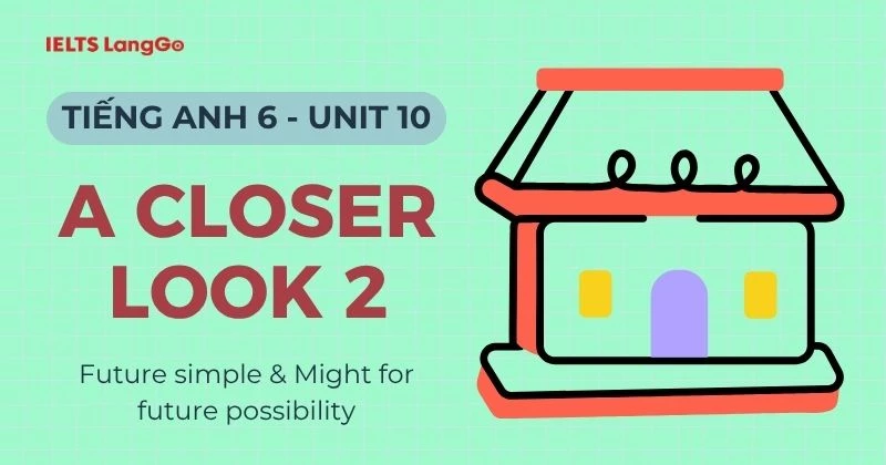 Lời giải Tiếng Anh 6 Unit 10 A Closer Look 2 (Grammar) chi tiết