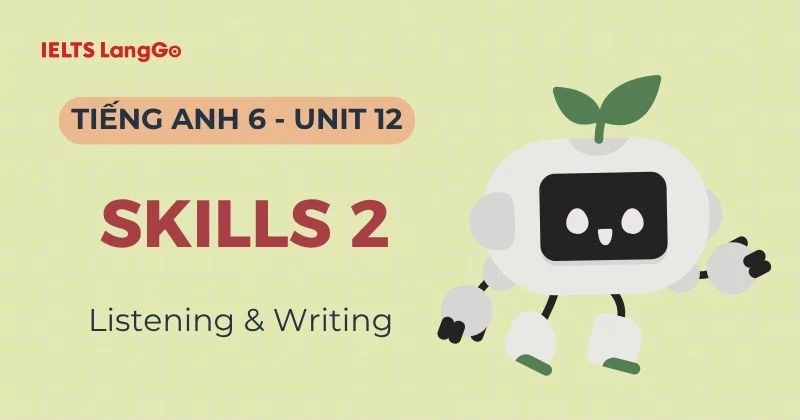 Giải Tiếng Anh 6 Unit 12 Skills 2 Global Success (Listening & Writing)