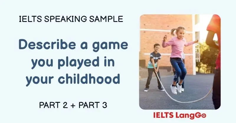 Giải đề Describe a game you played in your childhood IELTS Speaking