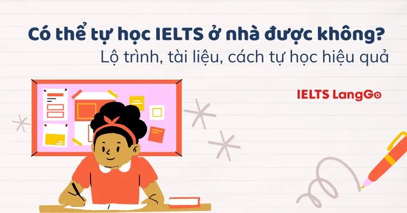 Có thể tự học IELTS ở nhà được không? Bật mí 4 giai đoạn tự học IELTS
