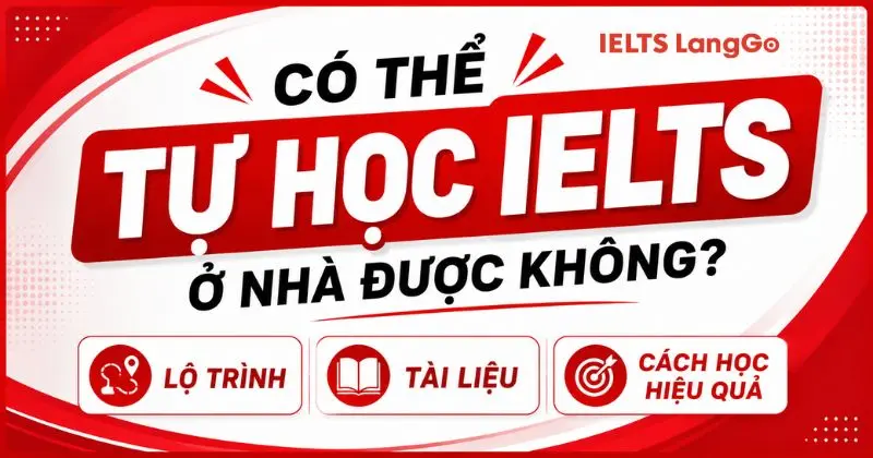 Có thể tự học IELTS ở nhà được không? Bật mí 4 giai đoạn tự học IELTS