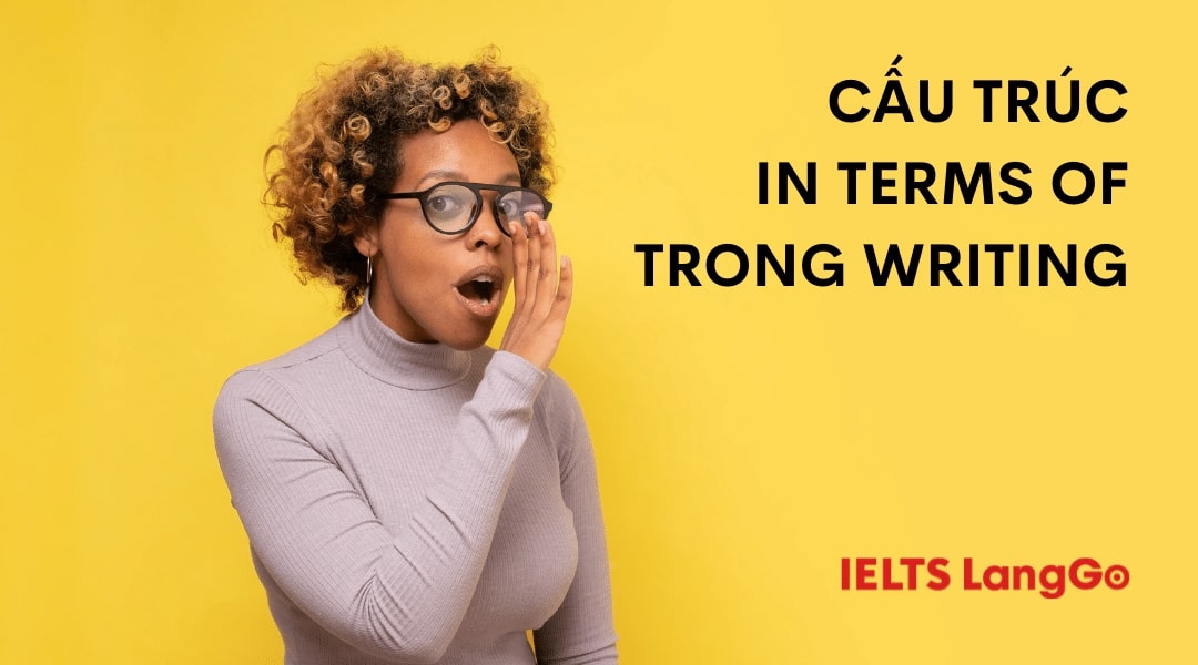 Tuyệt chiêu dùng In terms of trong tiếng Anh chính xác, hiệu quả