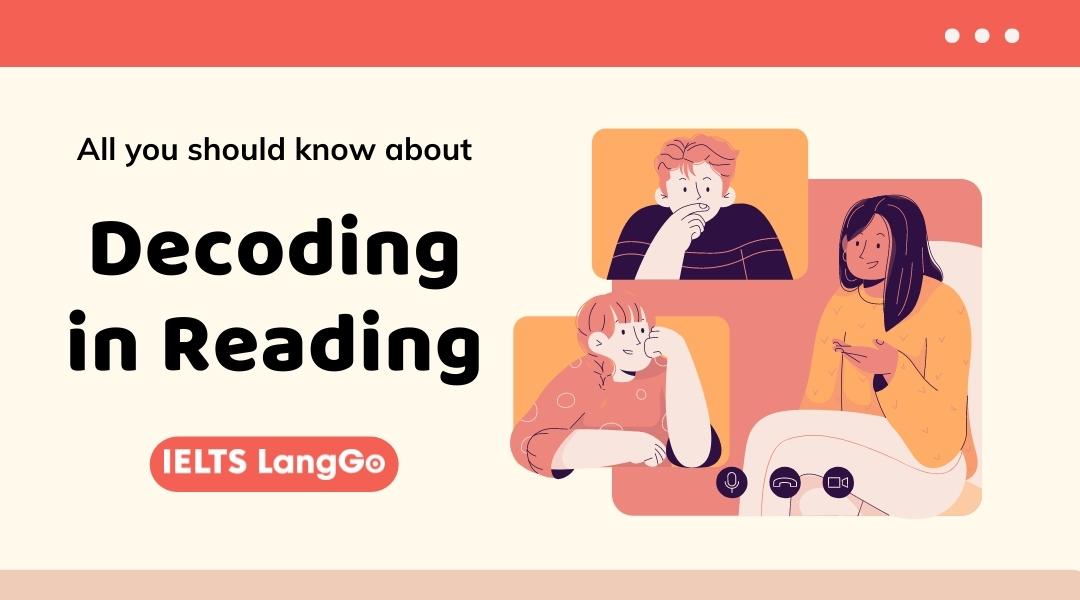 Decoding là gì? Luyện tập Decoding trong Reading như thế nào?