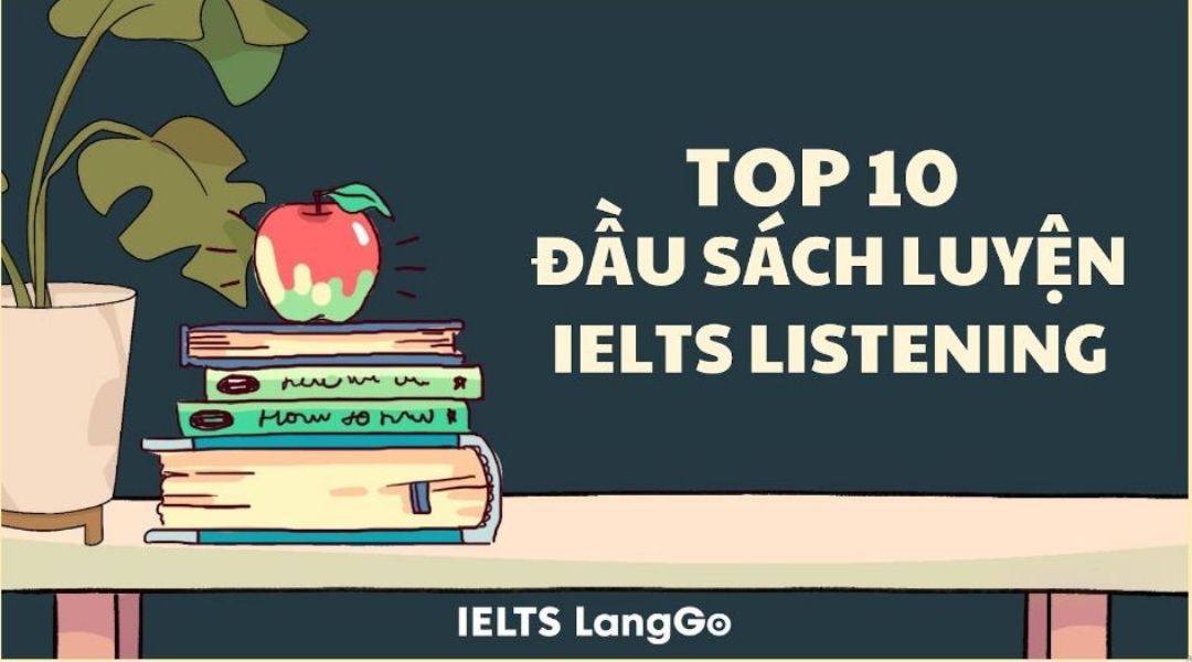 Top 10 đầu sách luyện IELTS Listening hiệu quả nhất cho mọi trình độ