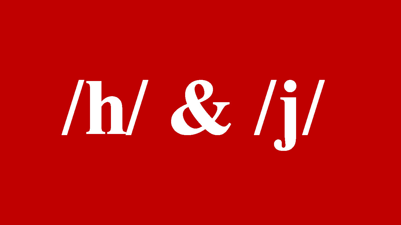 Phát âm tiếng Anh cơ bản - Cách phát âm /h/ và /j/ chuẩn quốc tế