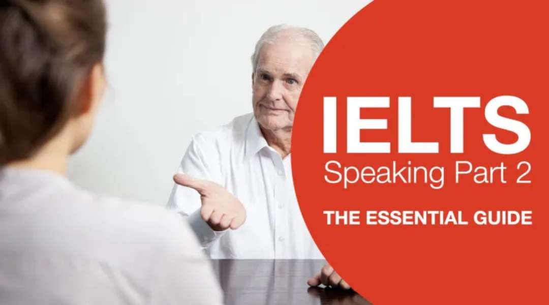 Tổng hợp IELTS Speaking part 2 topics thường gặp cùng bài mẫu chi tiết