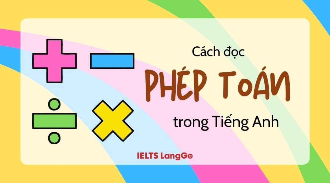 Cách đọc phép toán trong tiếng Anh chính xác nhất