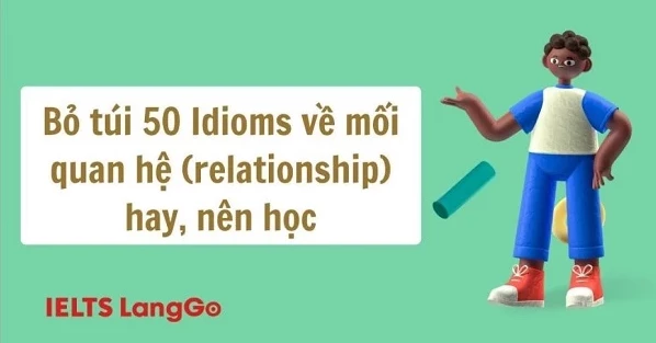 Bỏ túi 50 Idioms về mối quan hệ (relationship) hay, nên học
