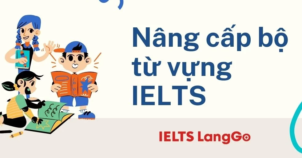 Bí kíp nâng cấp bộ từ vựng IELTS cho người mới bắt đầu