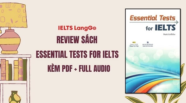 Review sách Essential Tests for IELTS - tài liệu hoàn hảo để luyện đề