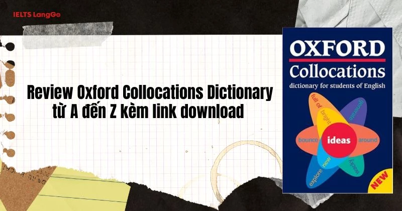 Review Oxford Collocations Dictionary từ A đến Z - PDF Free download