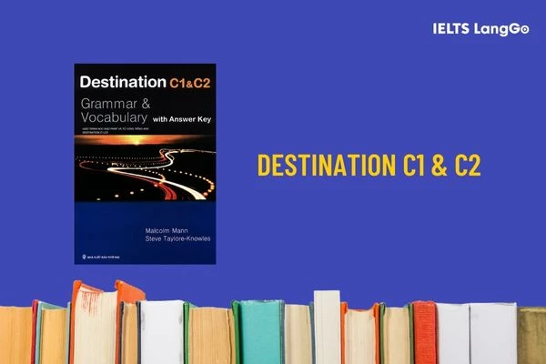 Destination C1 & C2 phù hợp cả ôn THPT quốc gia và ôn IELTS