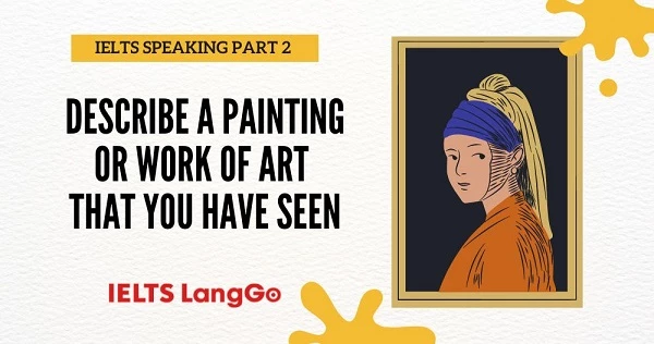 Describe a painting or work of art that you have seen - IELTS Speaking