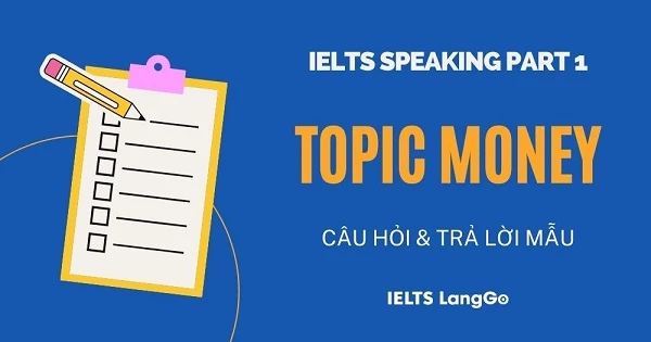 Câu hỏi và trả lời mẫu IELTS Speaking Part 1 - Topic Money