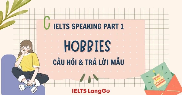 Các từ vựng đáng lưu ý trong topic Hobbies IELTS Speaking Part 1
