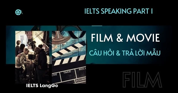 IELTS Speaking Part 1 chủ đề Film & Movie