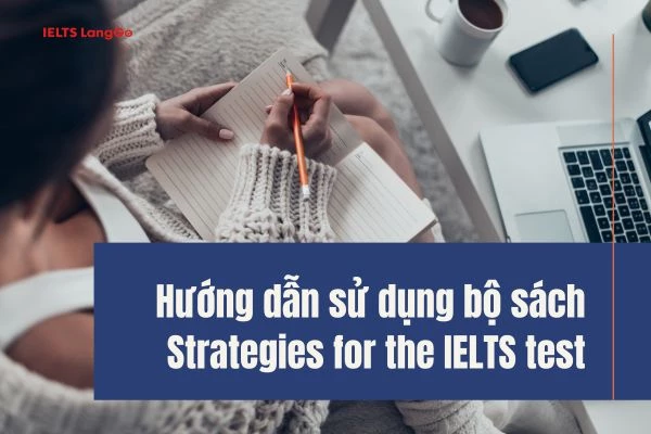 Tips sử dụng bộ sách Strategies for the IELTS test hiệu quả
