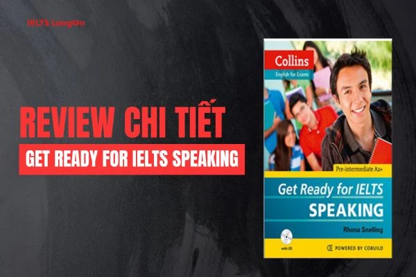Cải thiện kỹ năng làm bài Speaking với sách Get ready for IELTS Speaking