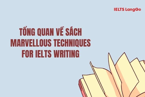 Marvellous Techniques For IELTS Writing - cẩm nang ôn luyện Writing