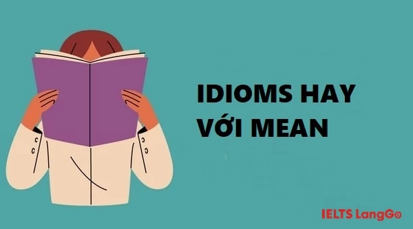 Các idioms với Mean thường gặp trong Tiếng Anh