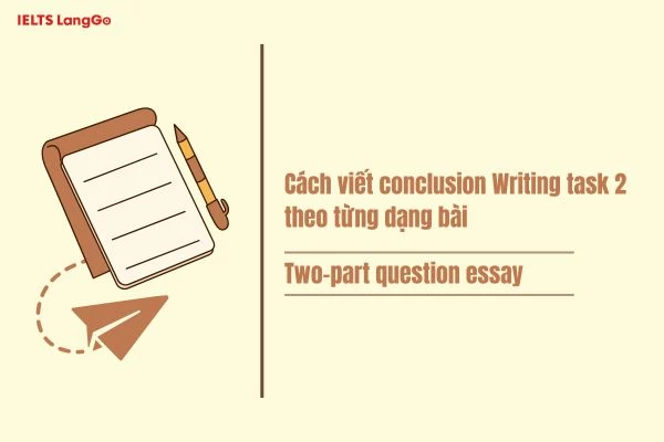 Tham khảo Conclusion for IELTS Writing Task 2 dạng two-part question