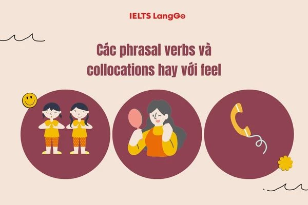 Cùng học Phrasal verbs và collocations với Feel để nâng cao vốn từ
