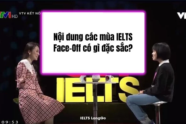 Mỗi mùa IELTS Face-Off sẽ có các chuyên mục với nội dung hấp dẫn