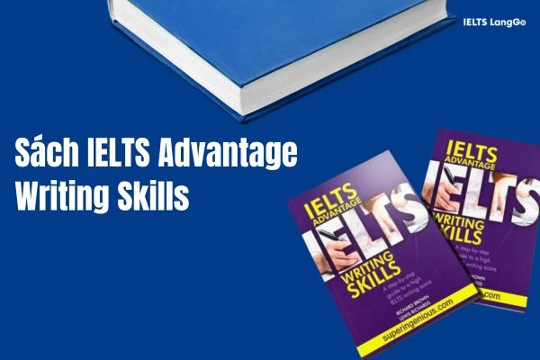 IELTS Advantage Writing Skills giúp bạn hoàn thiện lộ trình nâng band điểm