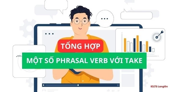 Học phrasal verb with Take giúp bạn trau dồi thêm vốn từ