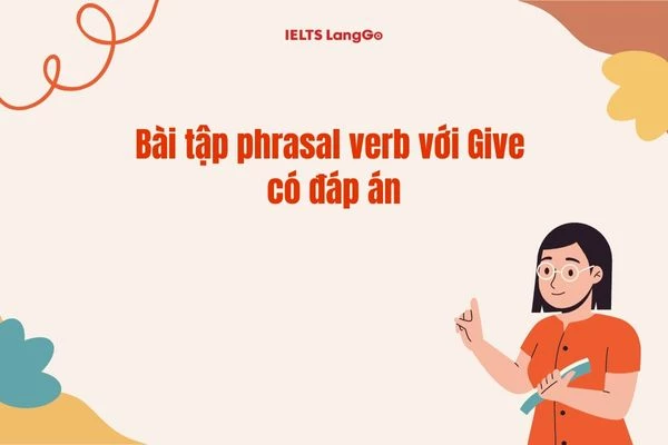 Luyện tập với phrasal verbs with give exercises