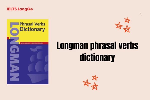 Từ điển cụm động từ tiếng Anh của Longman cũng là cuốn sách xuất sắc